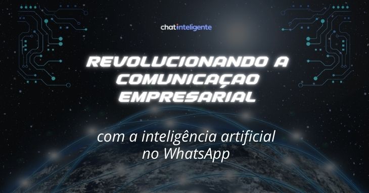 Revolucionando a Comunicação Empresarial com a inteligência artificial no WhatsApp